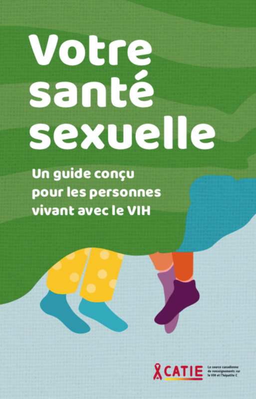 Votre santé sexuelle : Un guide conçu pour les personnes vivant ...