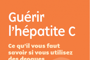 Guérir l’hépatite C : Ce qu’il vous faut savoir si vous utilisez des drogues