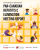 Pan-Canadian Hepatitis C Elimination Meeting Report